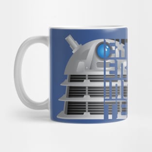 Exterminate!! Mug